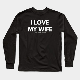 I Love When my Wife Lets me Play Cornhole Long Sleeve T-Shirt